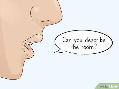 Step 2 Ask the subject to describe what they see in each room or hallway.