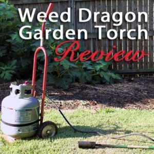 Weed Dragon Flame Weeder/Weed Torch: Product Review