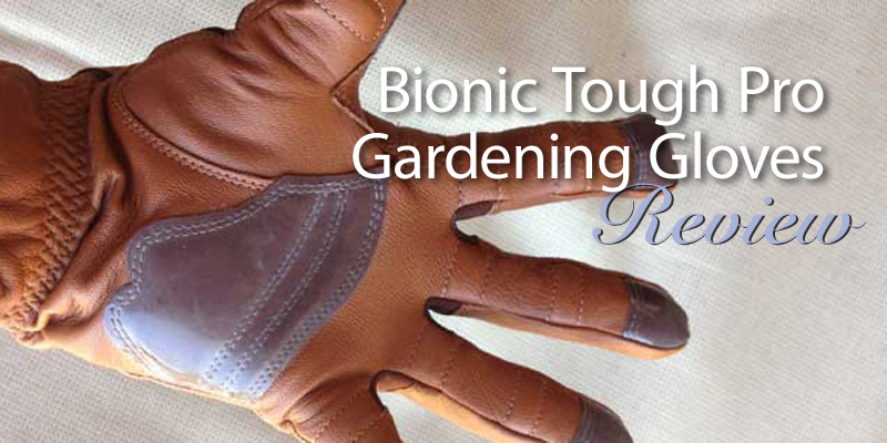 Bionic Tough Pro Gardening Gloves For Men: Product Review