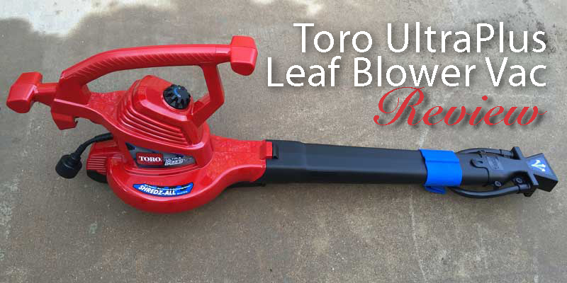 Toro UltraPlus Leaf Blower Vac Review